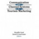 Communication and Channel Systems in Tourism Marketing