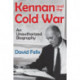 Kennan and the Cold War: An Unauthorized Biography