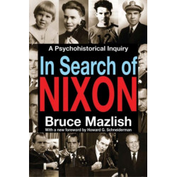 In Search of Nixon: A Psychohistorical Inquiry