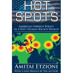 Hot Spots: American Foreign Policy in a Post-Human-Rights World