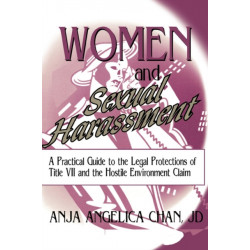 Women and Sexual Harassment: A Practical Guide to the Legal Protections of Title VII and the Hostile Environment Claim