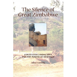 The Silence of Great Zimbabwe: Contested Landscapes and the Power of Heritage