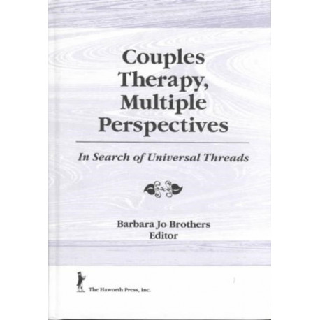Couples Therapy, Multiple Perspectives: In Search of Universal Threads