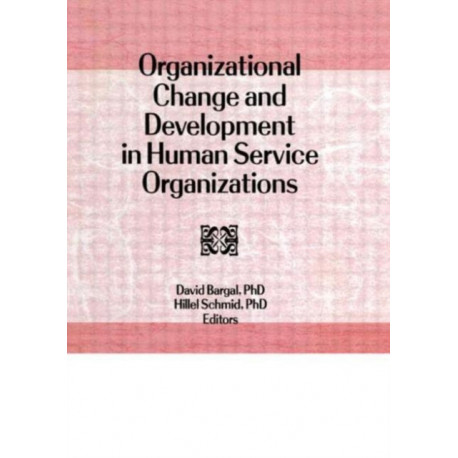 Organizational Change and Development in Human Service Organizations
