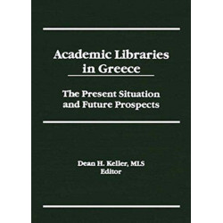 Academic Libraries in Greece: The Present Situation and Future Prospects