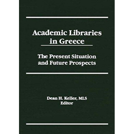 Academic Libraries in Greece: The Present Situation and Future Prospects