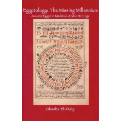 Egyptology: The Missing Millennium: Ancient Egypt in Medieval Arabic Writings