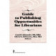 Guide to Publishing Opportunities for Librarians
