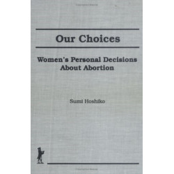 Our Choices: Women's Personal Decisions About Abortion