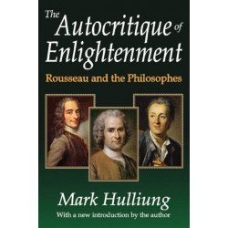 The Autocritique of Enlightenment: Rousseau and the Philosophes