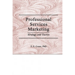 Professional Services Marketing: Strategy and Tactics