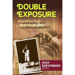 Double Exposure: Memory and Photography