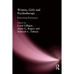 Women, Girls & Psychotherapy: Reframing Resistance