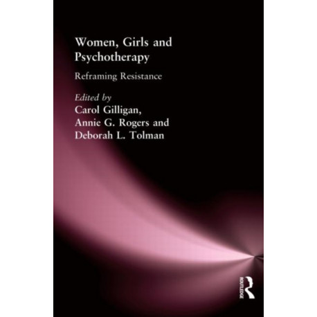 Women, Girls & Psychotherapy: Reframing Resistance