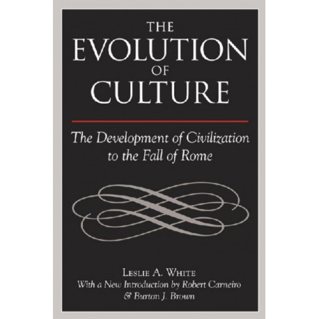 The Evolution of Culture: The Development of Civilization to the Fall of Rome