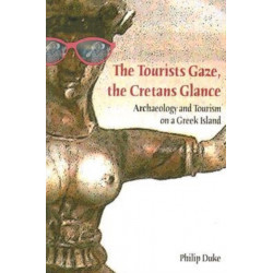 The Tourists Gaze, The Cretans Glance: Archaeology and Tourism on a Greek Island