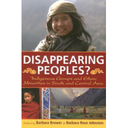 Disappearing Peoples?: Indigenous Groups and Ethnic Minorities in South and Central Asia