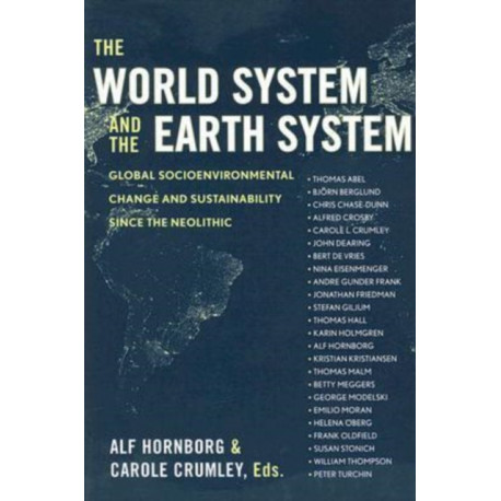 The World System and the Earth System: Global Socioenvironmental Change and Sustainability Since the Neolithic