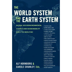 The World System and the Earth System: Global Socioenvironmental Change and Sustainability Since the Neolithic
