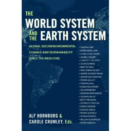 The World System and the Earth System: Global Socioenvironmental Change and Sustainability Since the Neolithic