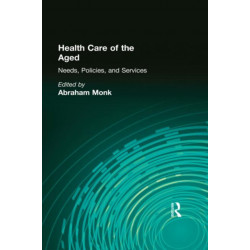 Health Care of the Aged: Needs, Policies, and Services