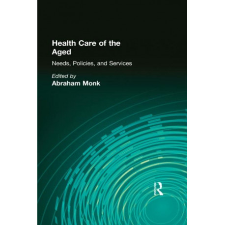 Health Care of the Aged: Needs, Policies, and Services