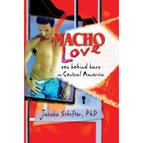 Macho Love: Sex Behind Bars in Central America