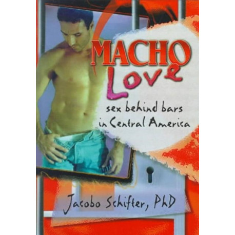 Macho Love: Sex Behind Bars in Central America