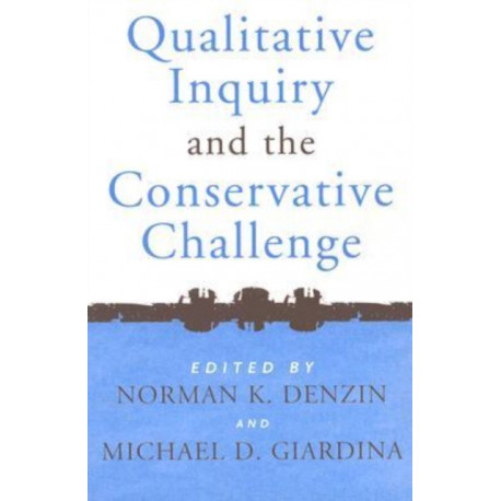 Qualitative Inquiry and the Conservative Challenge: Confronting Methodological Fundamentalism
