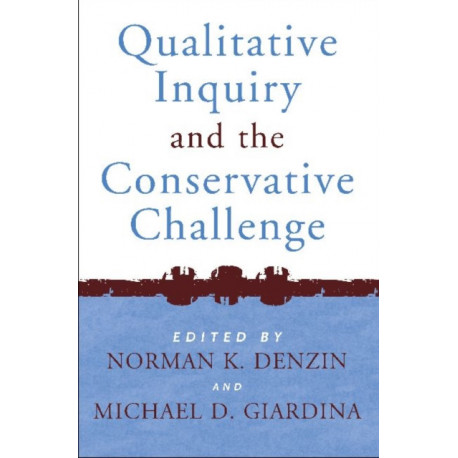 Qualitative Inquiry and the Conservative Challenge: Confronting Methodological Fundamentalism