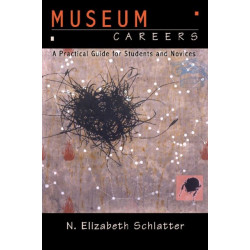 Museum Careers: A Practical Guide for Students and Novices