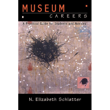 Museum Careers: A Practical Guide for Students and Novices