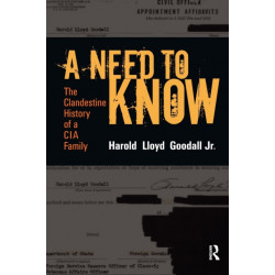 A Need to Know: The Clandestine History of a CIA Family