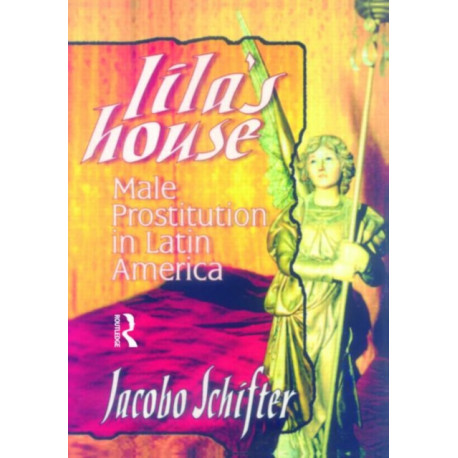 Lila's House: Male Prostitution in Latin America