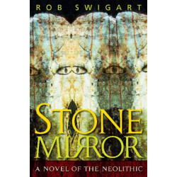 Stone Mirror: A Novel of the Neolithic