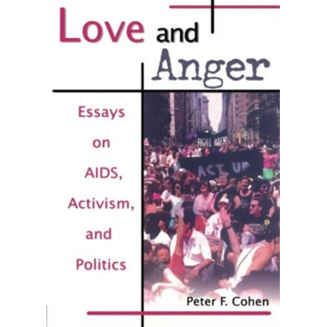 Love and Anger: Essays on AIDS, Activism, and Politics