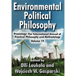 Environmental Political Philosophy: Praxiology: The International Annual of Practical Philosophy and Methodology