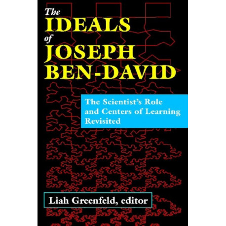 The Ideals of Joseph Ben-David: The Scientist's Role and Centers of Learning Revisited