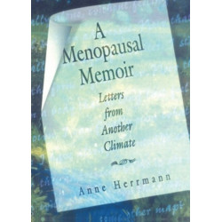 A Menopausal Memoir: Letters from Another Climate