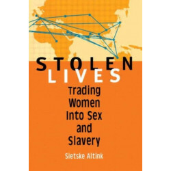 Stolen Lives: Trading Women Into Sex and Slavery