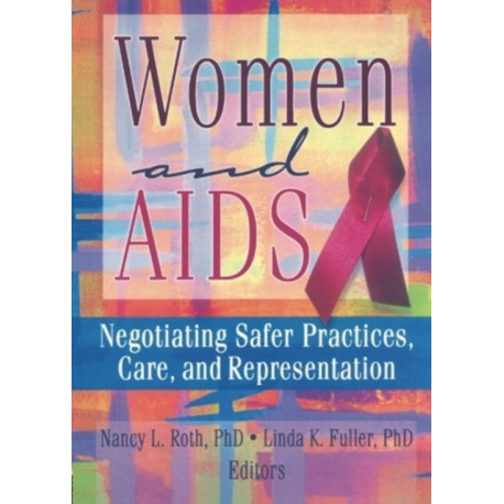 Women and AIDS: Negotiating Safer Practices, Care, and Representation