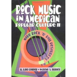 Rock Music in American Popular Culture II: More Rock 'n' Roll Resources