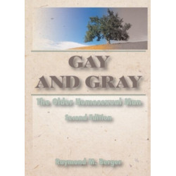 Gay and Gray: The Older Homosexual Man, Second Edition
