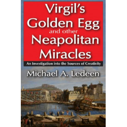 Virgil's Golden Egg and Other Neapolitan Miracles: An Investigation into the Sources of Creativity