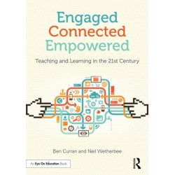 Engaged, Connected, Empowered: Teaching and Learning in the 21st Century