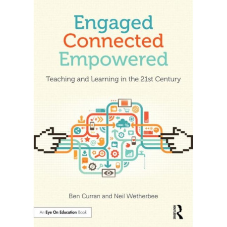 Engaged, Connected, Empowered: Teaching and Learning in the 21st Century