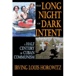 The Long Night of Dark Intent: A Half Century of Cuban Communism
