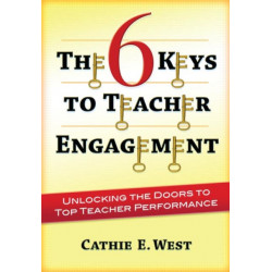 The 6 Keys to Teacher Engagement: Unlocking the Doors to Top Teacher Performance