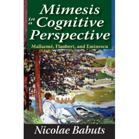 Mimesis in a Cognitive Perspective: Mallarme, Flaubert, and Eminescu
