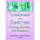 Lesbians in East Asia: Diversity, Identities, and Resistance